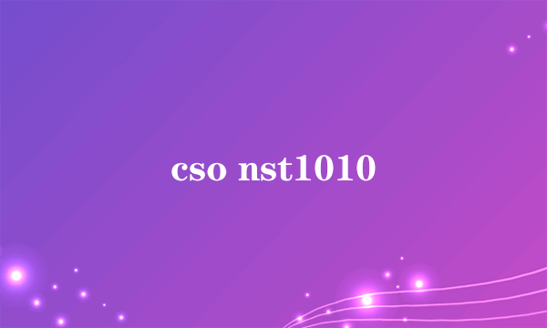 cso nst1010