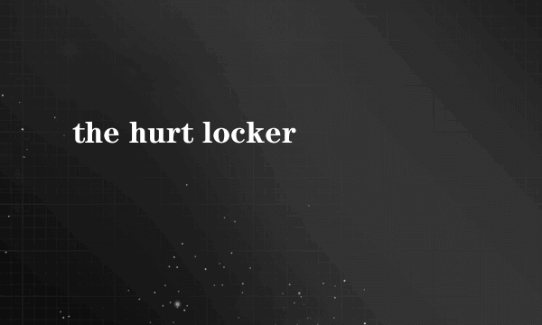 the hurt locker
