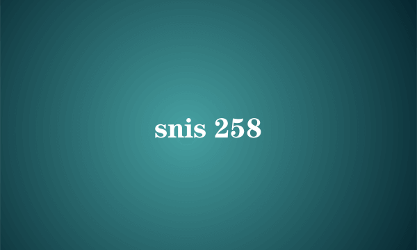 snis 258
